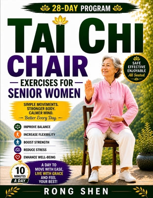 Cover Image for Tai Chi Chair Exercises For Senior Women: A Safe, Gentle 28-Day Seated Program to Improve Balance, Increase Flexibility, Build Strength, and Feel Conf -- Rong Shen, Paperback