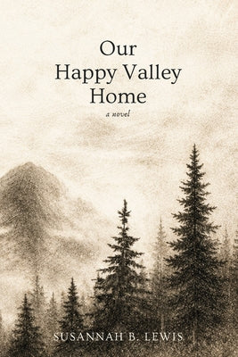 Cover Image for Our Happy Valley Home -- Susannah B. Lewis, Paperback