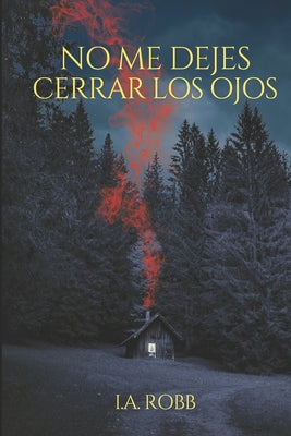 Cover Image for No me dejes cerrar los ojos -- I. a. Robb, Paperback