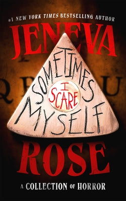 Cover Image for Sometimes I Scare Myself: A Collection of Horror -- Jeneva Rose, Hardcover