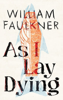 Cover Image for As I Lay Dying -- William Faulkner, Hardcover