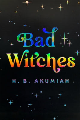 Cover Image for Bad Witches -- H. B. Akumiah, Paperback