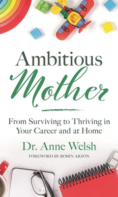 Cover Image for Ambitious Mother: From Surviving to Thriving in Your Career and at Home -- Anne Welsh, Hardcover