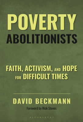 Cover Image for Poverty Abolitionists: Faith, Activism, and Hope for Difficult Times -- David Beckmann, Hardcover