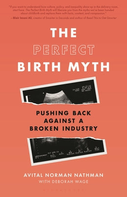 Cover Image for The Perfect Birth Myth: Pushing Back Against a Broken Industry -- Avital Norman Nathman, Paperback