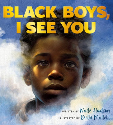 Cover Image for Black Boys, I See You -- Wade Hudson, Hardcover