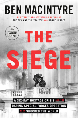Cover Image for The Siege: A Six-Day Hostage Crisis and the Daring Special-Forces Operation That Shocked the World -- Ben MacIntyre, Paperback