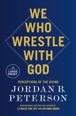 Cover Image for We Who Wrestle with God: Perceptions of the Divine -- Jordan B. Peterson, Paperback