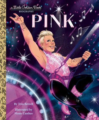 Cover Image for Pink: A Little Golden Book Biography -- Trin Betrell, Hardcover