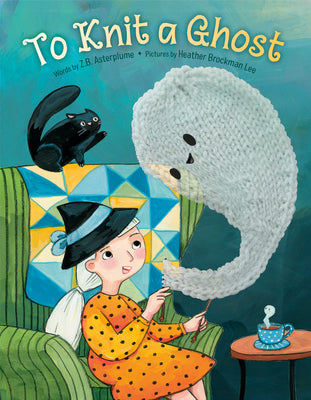 Cover Image for To Knit a Ghost -- Z. B. Asterplume, Hardcover