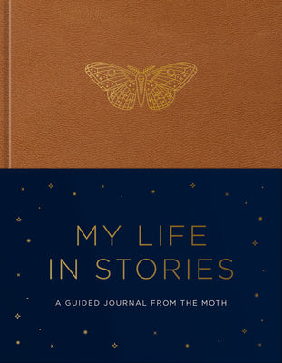 Cover Image for My Life in Stories: A Guided Journal from the Moth -- The Moth, Hardcover