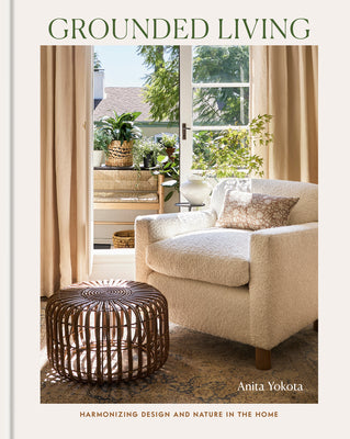 Cover Image for Grounded Living: Harmonizing Design and Nature in the Home -- Anita Yokota, Hardcover