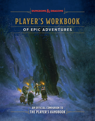 Cover Image for Player's Workbook of Epic Adventures (Dungeons & Dragons): An Official Companion to the Player's Handbook -- Andrew Wheeler, Hardcover