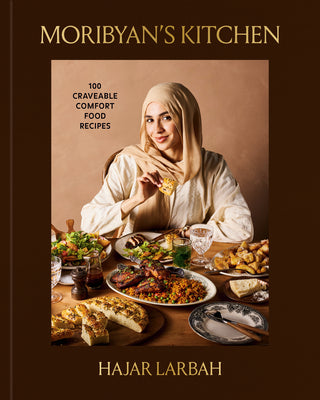 Cover Image for Moribyan's Kitchen: 100 Craveable Comfort Food Recipes: A Cookbook -- Hajar Larbah, Hardcover