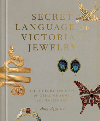 Cover Image for Secret Language of Victorian Jewelry: The History and Lore of Gems, Charms, and Talismans -- Amy Azzarito, Hardcover
