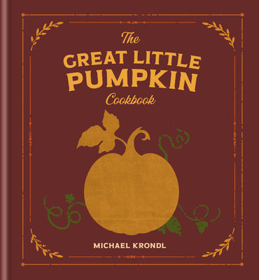 Cover Image for The Great Little Pumpkin Cookbook -- Michael Krondl, Hardcover