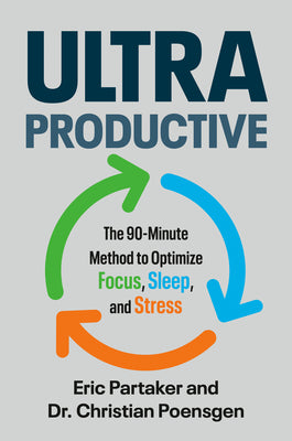 Cover Image for Ultraproductive: The 90-Minute Method to Optimize Focus, Sleep, and Stress -- Eric Partaker, Hardcover
