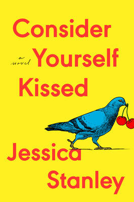 Cover Image for Consider Yourself Kissed -- Jessica Stanley, Hardcover