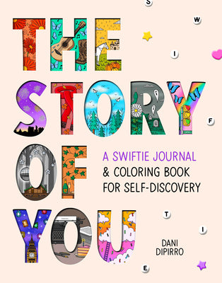 Cover Image for The Story of You: A Swiftie Journal & Coloring Book for Self-Discovery -- Dani Dipirro, Paperback