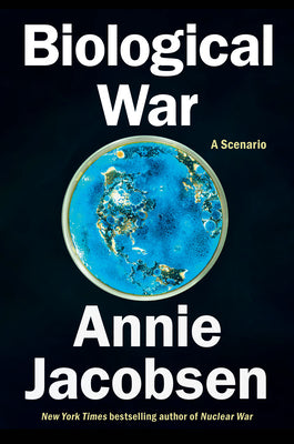 Cover Image for Biological War: A Scenario -- Annie Jacobsen, Hardcover