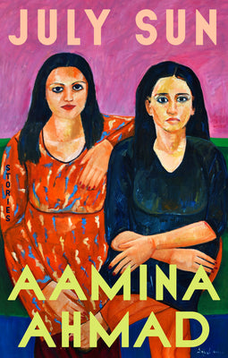Cover Image for July Sun: Stories -- Aamina Ahmad, Hardcover
