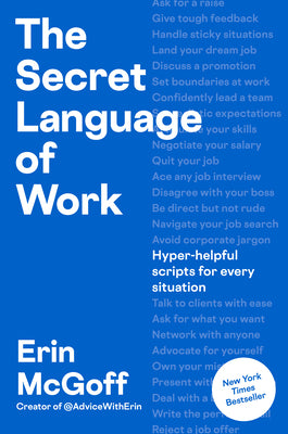 Cover Image for The Secret Language of Work: Hyper-Helpful Scripts for Every Situation -- Erin McGoff, Hardcover