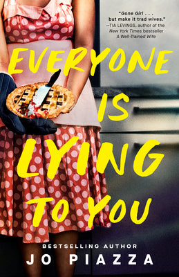 Cover Image for Everyone Is Lying to You: A Thriller -- Jo Piazza, Paperback