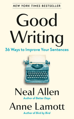 Cover Image for Good Writing: 36 Ways to Improve Your Sentences -- Neal Allen, Hardcover