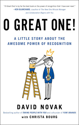 Cover Image for O Great One!: A Little Story about the Awesome Power of Recognition -- David Novak, Paperback
