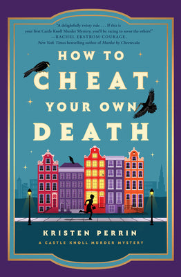 Cover Image for How to Cheat Your Own Death -- Kristen Perrin, Hardcover