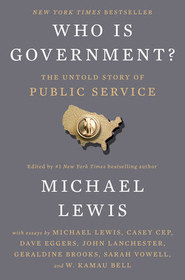Cover Image for Who Is Government?: The Untold Story of Public Service -- Michael Lewis, Hardcover