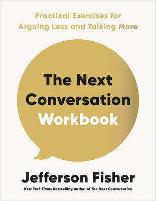 Cover Image for The Next Conversation Workbook: Practical Exercises for Arguing Less and Talking More -- Jefferson Fisher, Paperback