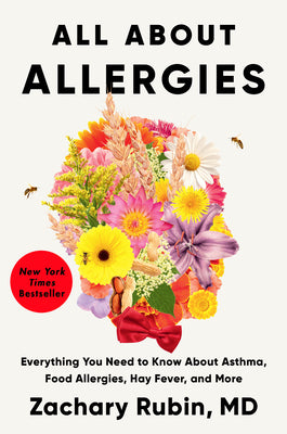 Cover Image for All about Allergies: Everything You Need to Know about Asthma, Food Allergies, Hay Fever, and More -- Zachary Rubin, Hardcover