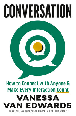 Cover Image for Conversation: How to Connect with Anyone & Make Every Interaction Count -- Vanessa Van Edwards, Hardcover