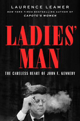 Cover Image for Ladies' Man: The Careless Heart of John F. Kennedy -- Laurence Leamer, Hardcover