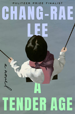Cover Image for A Tender Age -- Chang-Rae Lee, Hardcover