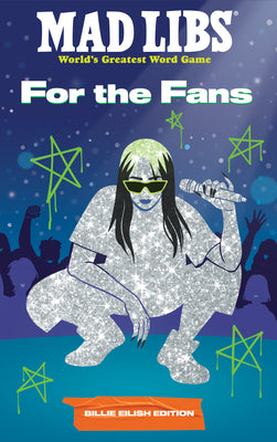 Cover Image for Mad Libs: For the Fans: Billie Eilish Edition -- Katie Fehrenbaker, Paperback