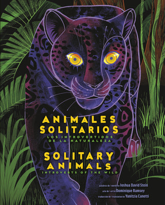 Cover Image for Solitary Animals: Introverts of the Wild/Animales Solitarios: Los Introvertidos de la Naturaleza(bilingual English-Spanish Edition) -- Joshua David Stein, Hardcover