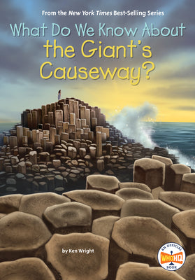 Cover Image for What Do We Know about the Giant's Causeway? -- Ken Wright, Library Binding