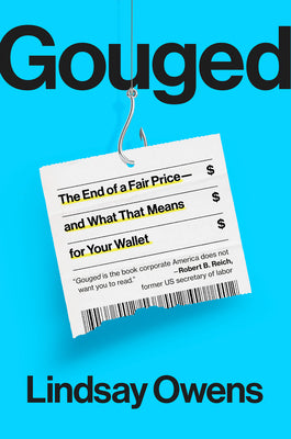 Cover Image for Gouged: The End of a Fair Price--And What That Means for Your Wallet -- Lindsay Owens, Hardcover
