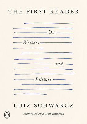 Cover Image for The First Reader: On Writers and Editors -- Luiz Schwarcz, Paperback