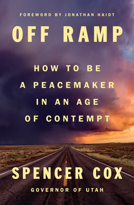 Cover Image for Off Ramp: How to Be a Peacemaker in an Age of Contempt -- Spencer Cox, Hardcover