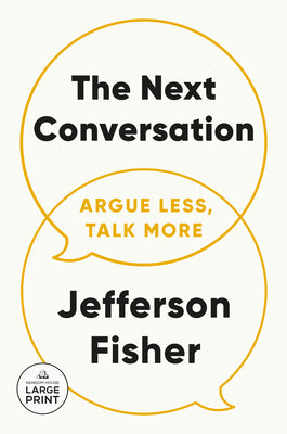 Cover Image for The Next Conversation: Argue Less, Talk More -- Jefferson Fisher, Paperback