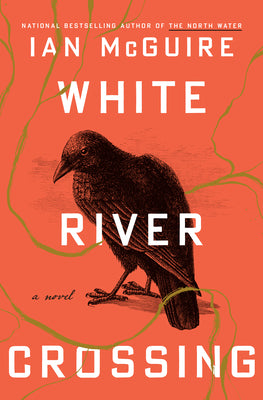 Cover Image for White River Crossing -- Ian McGuire, Hardcover