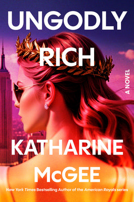 Cover Image for Ungodly Rich -- Katharine McGee, Hardcover
