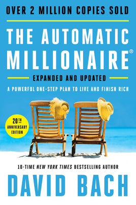 Cover Image for The Automatic Millionaire, 20th Anniversary Edition: A Powerful One-Step Plan to Live and Finish Rich -- David Bach, Hardcover