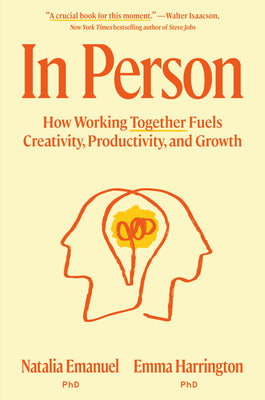 Cover Image for In Person: How Working Together Fuels Creativity, Productivity, and Growth -- Natalia Emanuel, Hardcover