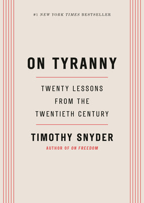 Cover Image for On Tyranny: Twenty Lessons from the Twentieth Century -- Timothy Snyder, Hardcover