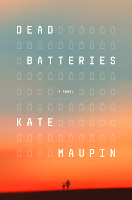 Cover Image for Dead Batteries -- Kate Maupin, Hardcover