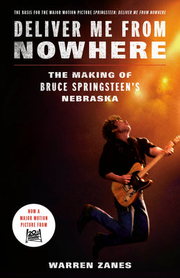 Cover Image for Deliver Me from Nowhere (Movie Tie-In): The Making of Bruce Springsteen's Nebraska -- Warren Zanes, Paperback